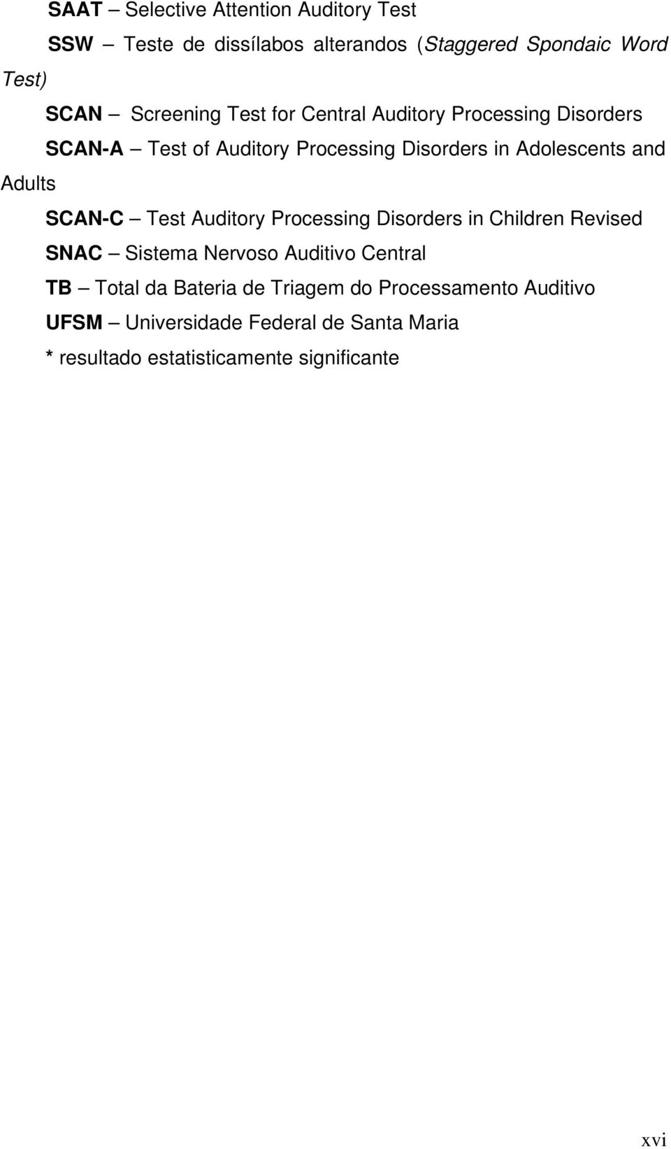 SCAN-C Test Auditory Processing Disorders in Children Revised SNAC Sistema Nervoso Auditivo Central TB Total da Bateria