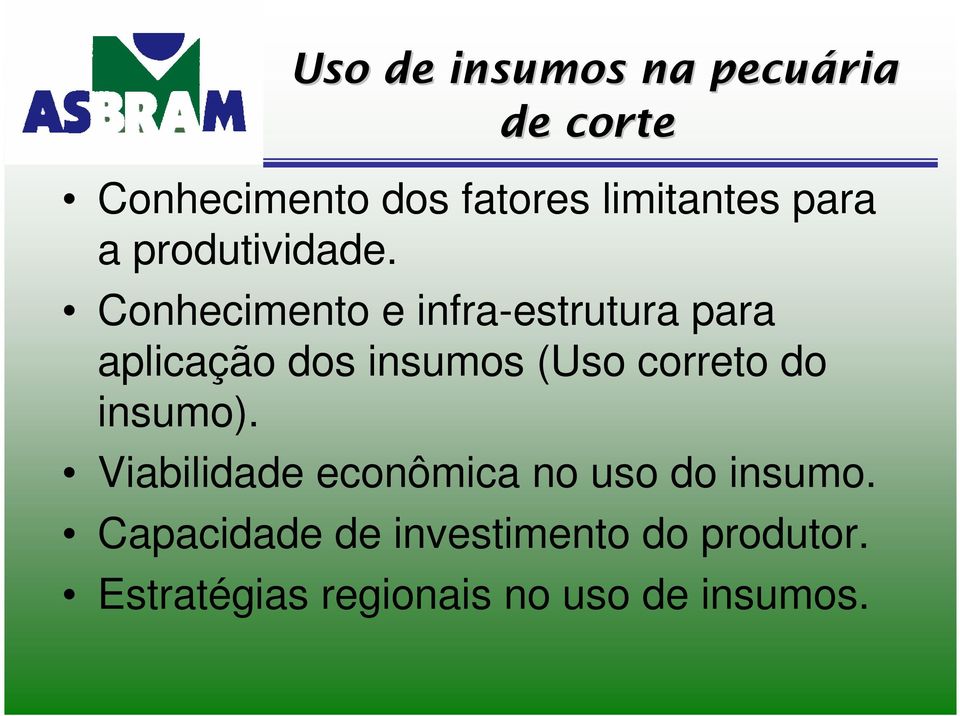 Conhecimento e infra-estrutura para aplicação dos insumos (Uso correto do