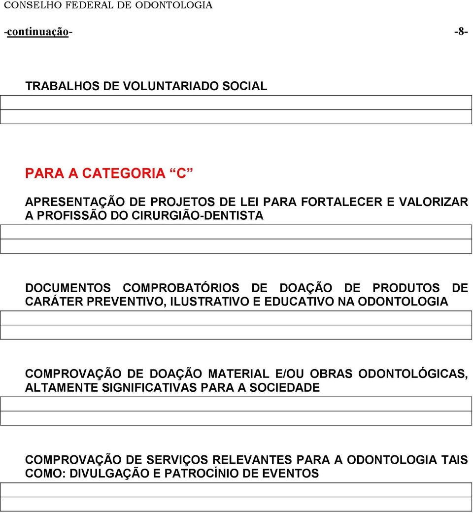 ILUSTRATIVO E EDUCATIVO NA ODONTOLOGIA COMPROVAÇÃO DE DOAÇÃO MATERIAL E/OU OBRAS ODONTOLÓGICAS, ALTAMENTE