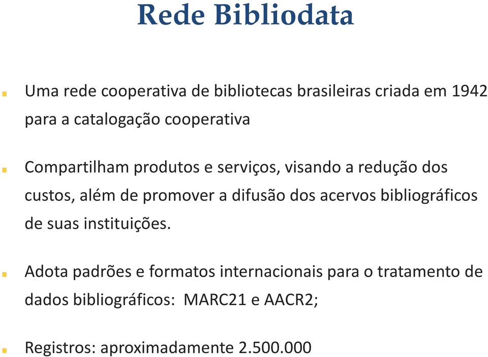 promover a difusão dos acervos bibliográficos de suas instituições.