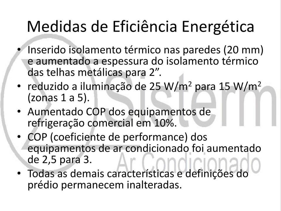 Aumentado COP dos equipamentos de refrigeração comercial em 10%.