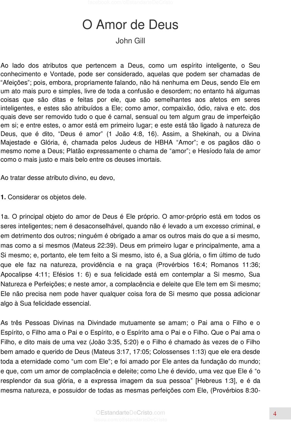 que são semelhantes aos afetos em seres inteligentes, e estes são atribuídos a Ele; como amor, compaixão, ódio, raiva e etc.