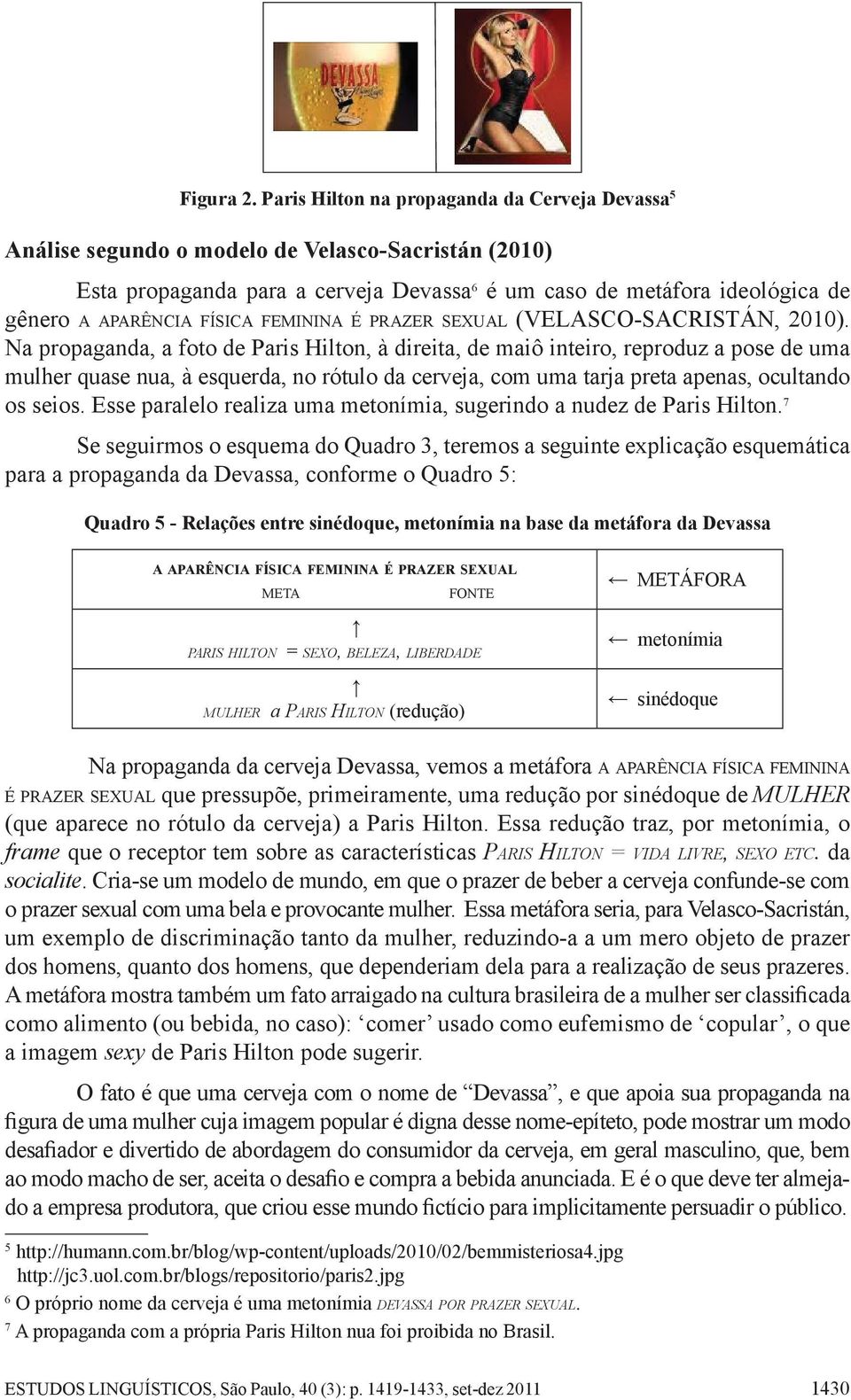 física feminina é prazer sexual (VELASCO-SACRISTÁN, 2010).