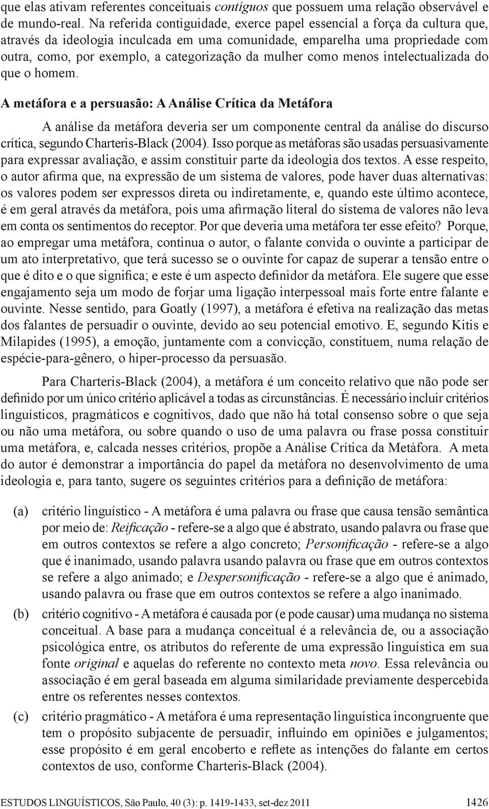 mulher como menos intelectualizada do que o homem.