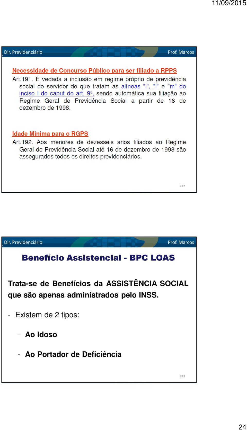 apenas administrados pelo INSS.