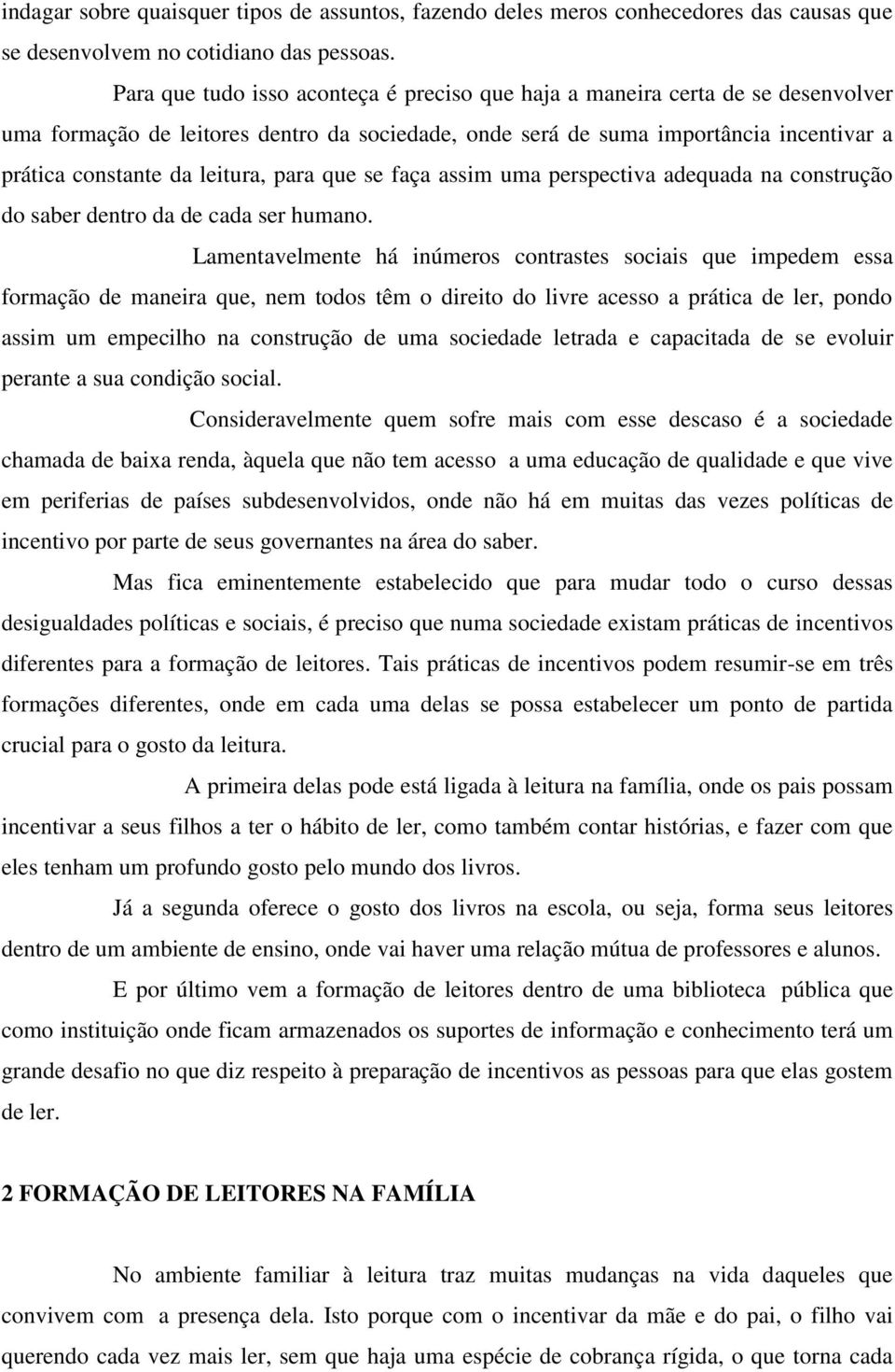 para que se faça assim uma perspectiva adequada na construção do saber dentro da de cada ser humano.