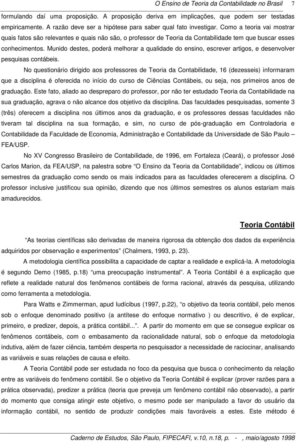 Munido destes, poderá melhorar a qualidade do ensino, escrever artigos, e desenvolver pesquisas contábeis.