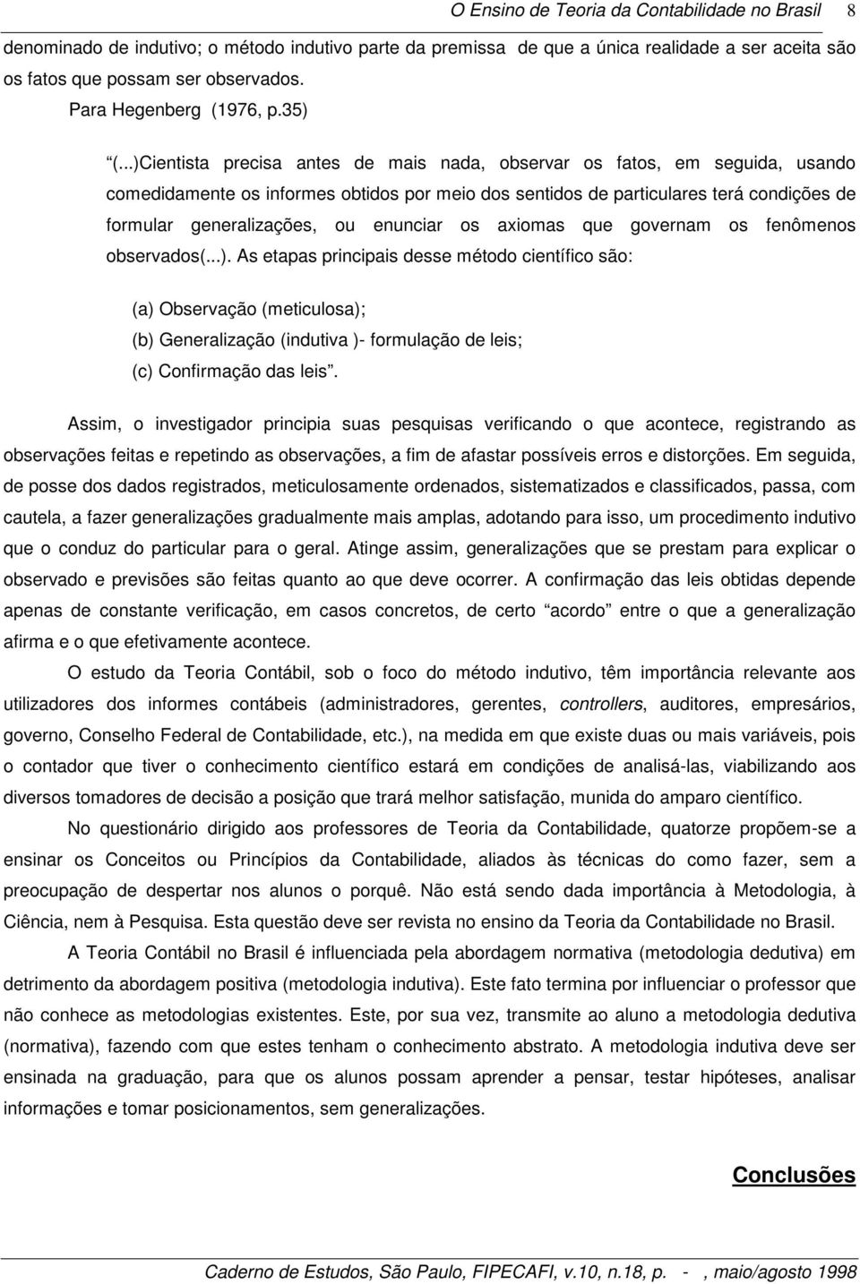 enunciar os axiomas que governam os fenômenos observados(...).