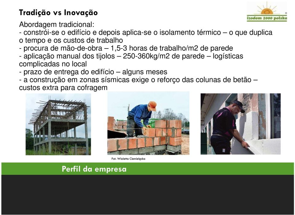 dos tijolos 250-360kg/m2 de parede logísticas complicadas no local - prazo de entrega do edifício alguns meses - a