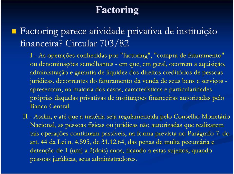 liquidez dos direitos creditórios de pessoas jurídicas, decorrentes do faturamento da venda de seus bens e serviços - apresentam, na maioria dos casos, características e particularidades próprias