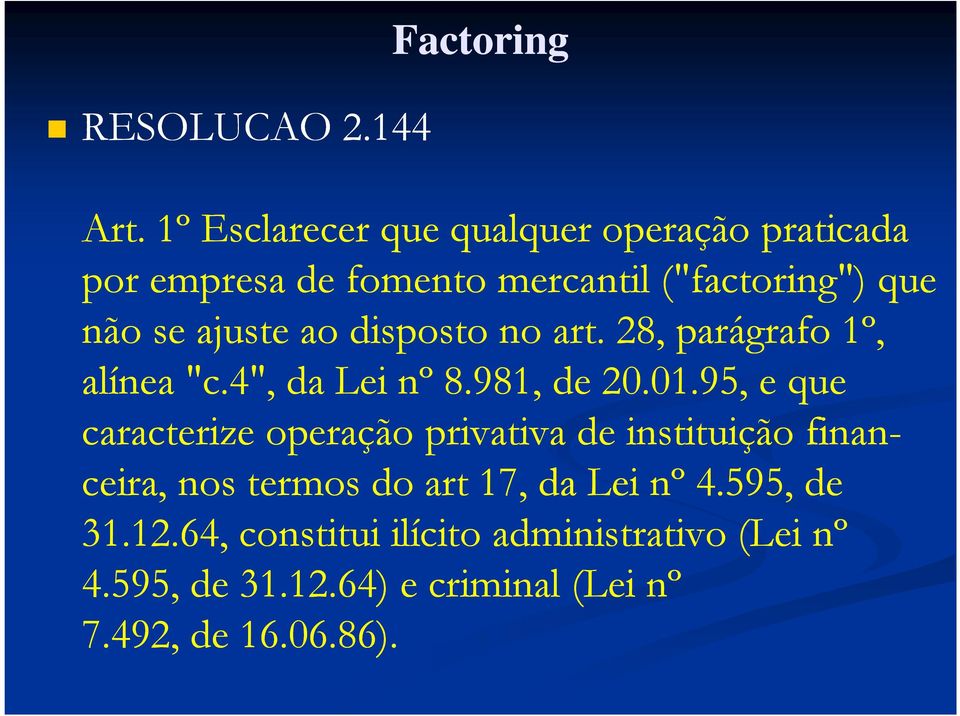 ao disposto no art. 28, parágrafo 1º, alínea "c.4", da Lei nº 8.981, de 20.01.