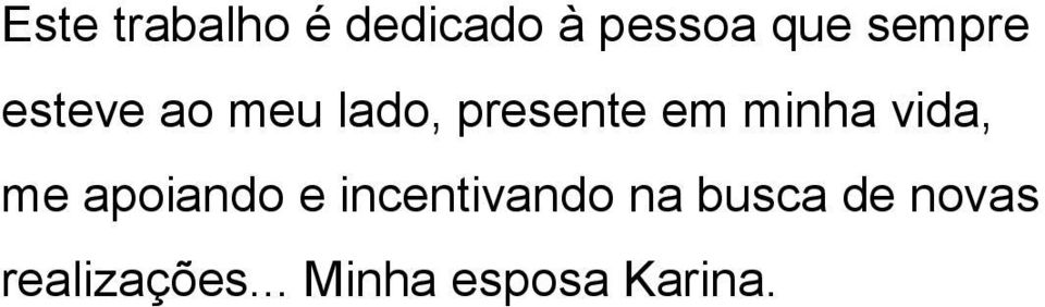 minha vida, me apoiando e incentivando na