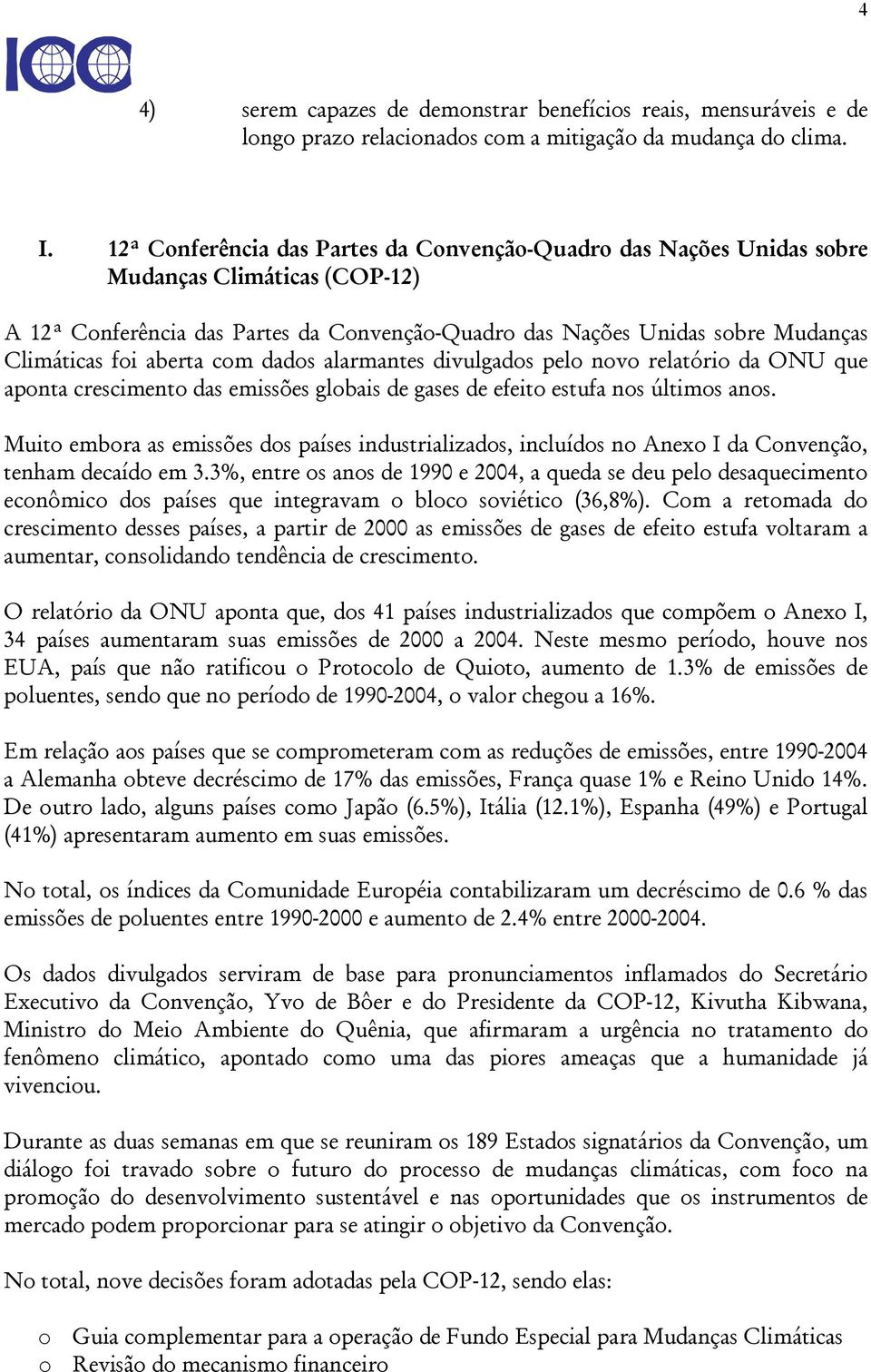 aberta com dados alarmantes divulgados pelo novo relatório da ONU que aponta crescimento das emissões globais de gases de efeito estufa nos últimos anos.