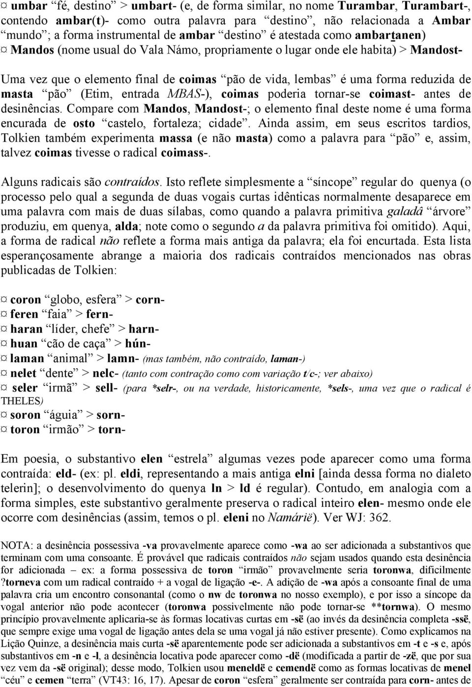 de masta pão (Etim, entrada MBAS-), coimas poderia tornar-se coimast- antes de desinências.