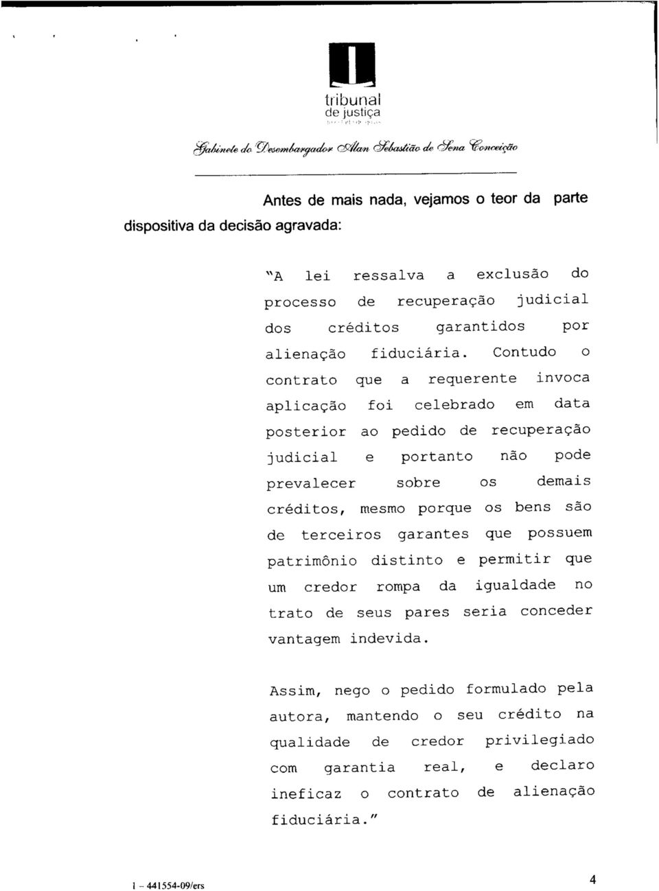 judicial dos créditos garantidos por alienação fiduciária.