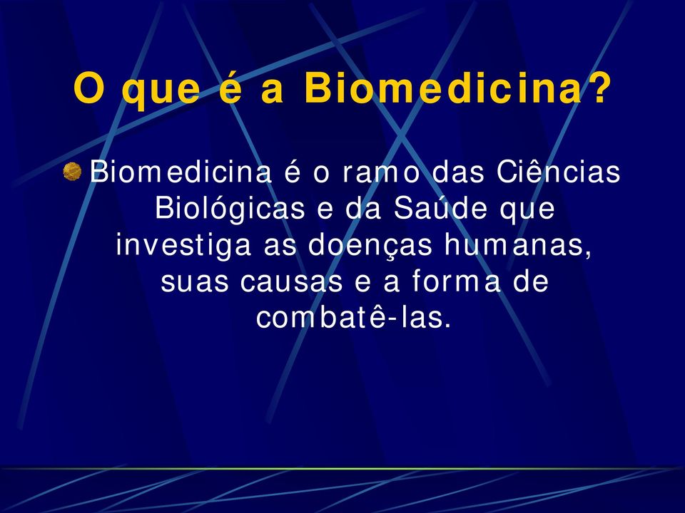 Biológicas e da Saúde que investiga