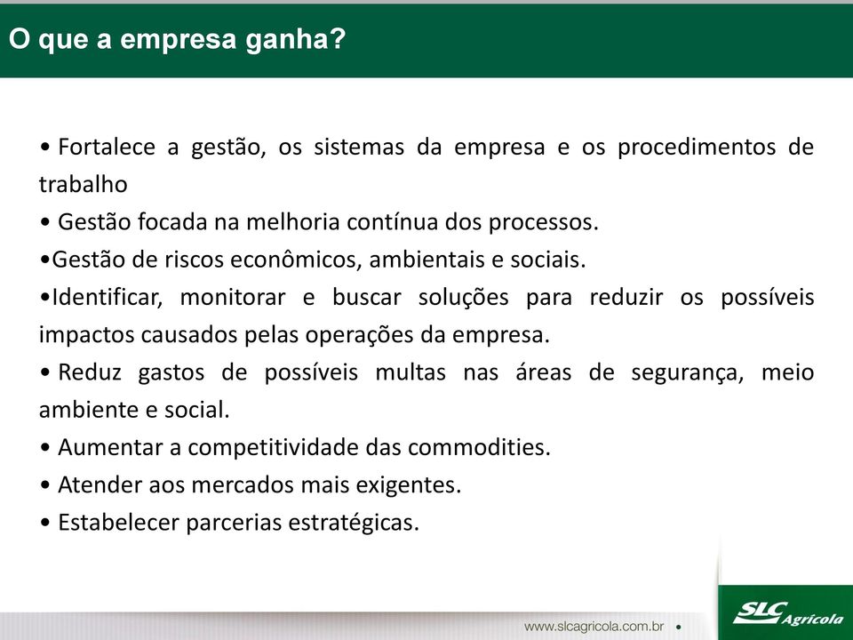 Gestão de riscos econômicos, ambientais e sociais.