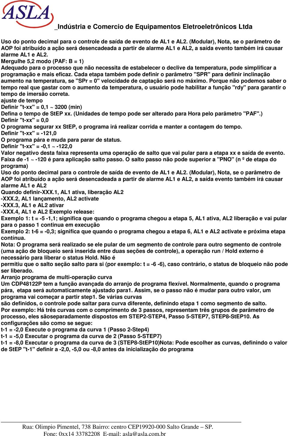 Mergulhe 5,2 modo (PAF: B = 1) Adequado para o processo que não necessita de estabelecer o declive da temperatura, pode simplificar a programação e mais eficaz.