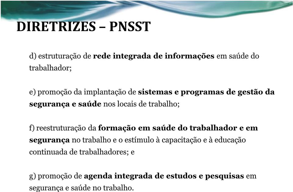 da formação em saúde do trabalhador e em segurança no trabalho e o estímulo à capacitação e à educação