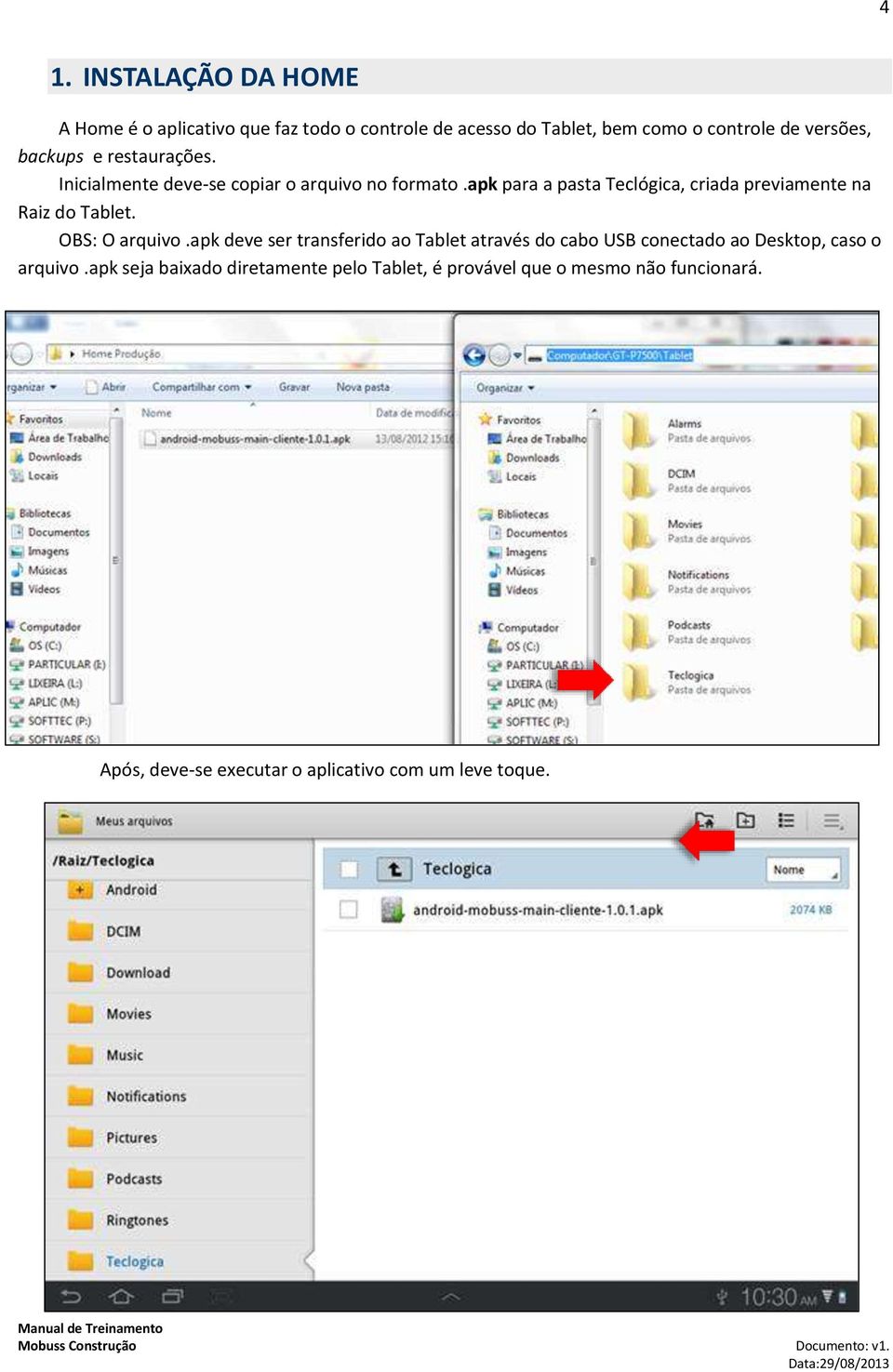 apk para a pasta Teclógica, criada previamente na Raiz do Tablet. OBS: O arquivo.