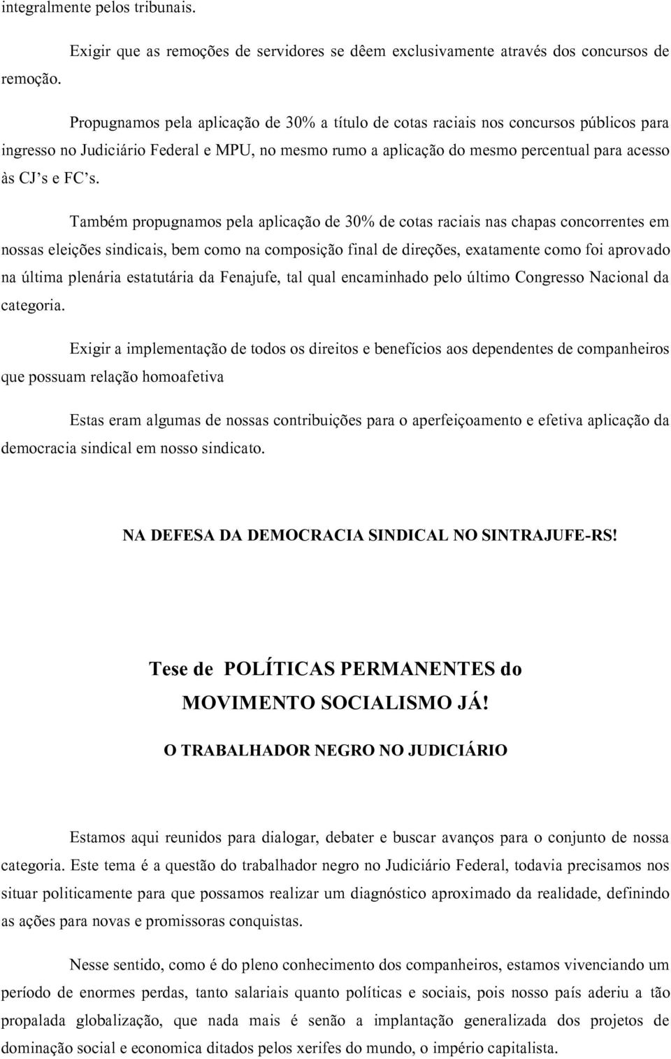 Federal e MPU, no mesmo rumo a aplicação do mesmo percentual para acesso às CJ s e FC s.