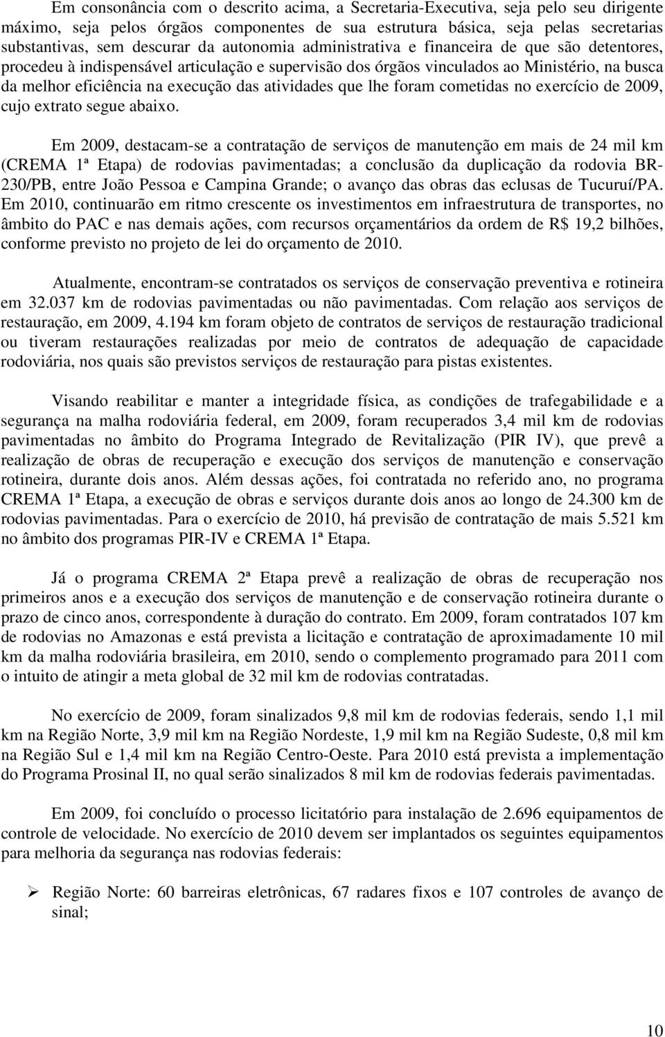 atividades que lhe foram cometidas no exercício de 2009, cujo extrato segue abaixo.