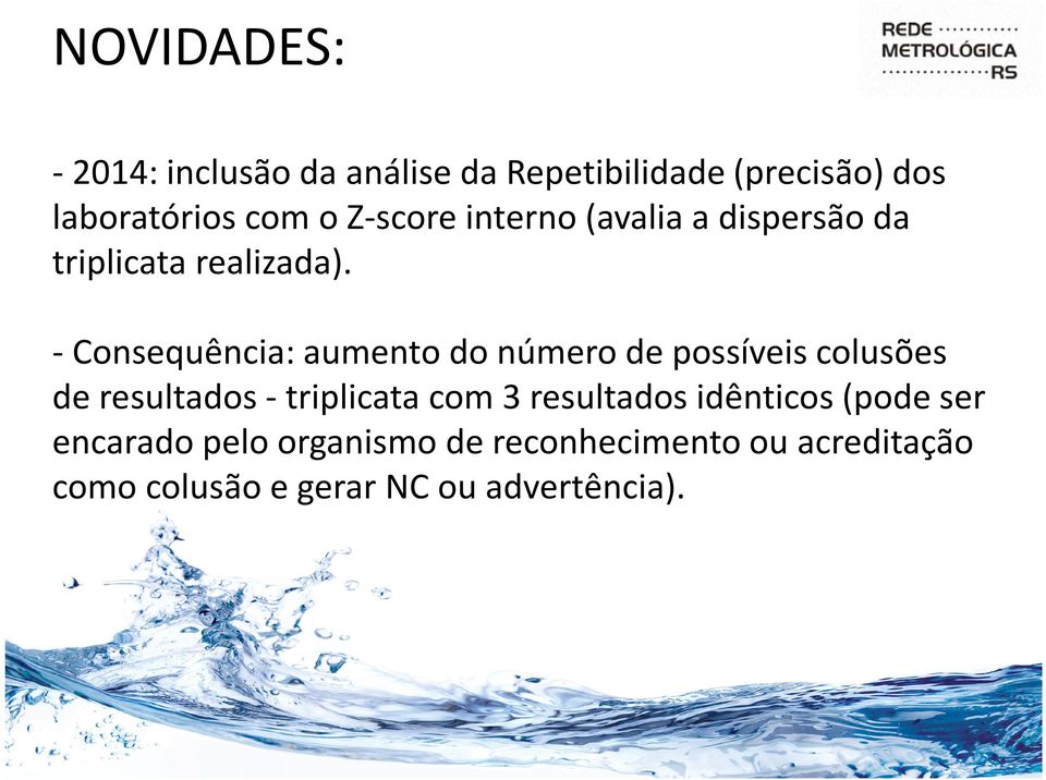 -Consequência: aumento do número de possíveis colusões de resultados -triplicata com 3