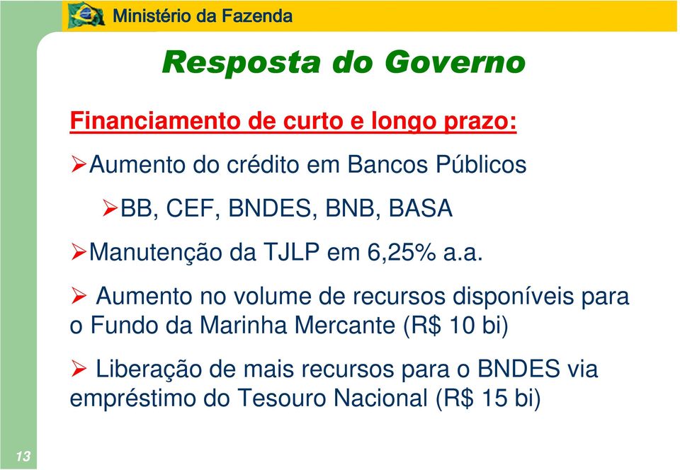 no volume de recursos disponíveis para o Fundo da Marinha Mercante (R$ 10 bi)