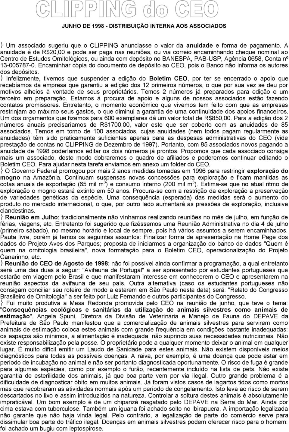 13-005787-0. Encaminhar cópia do documento de depósito ao CEO, pois o Banco não informa os autores dos depósitos.