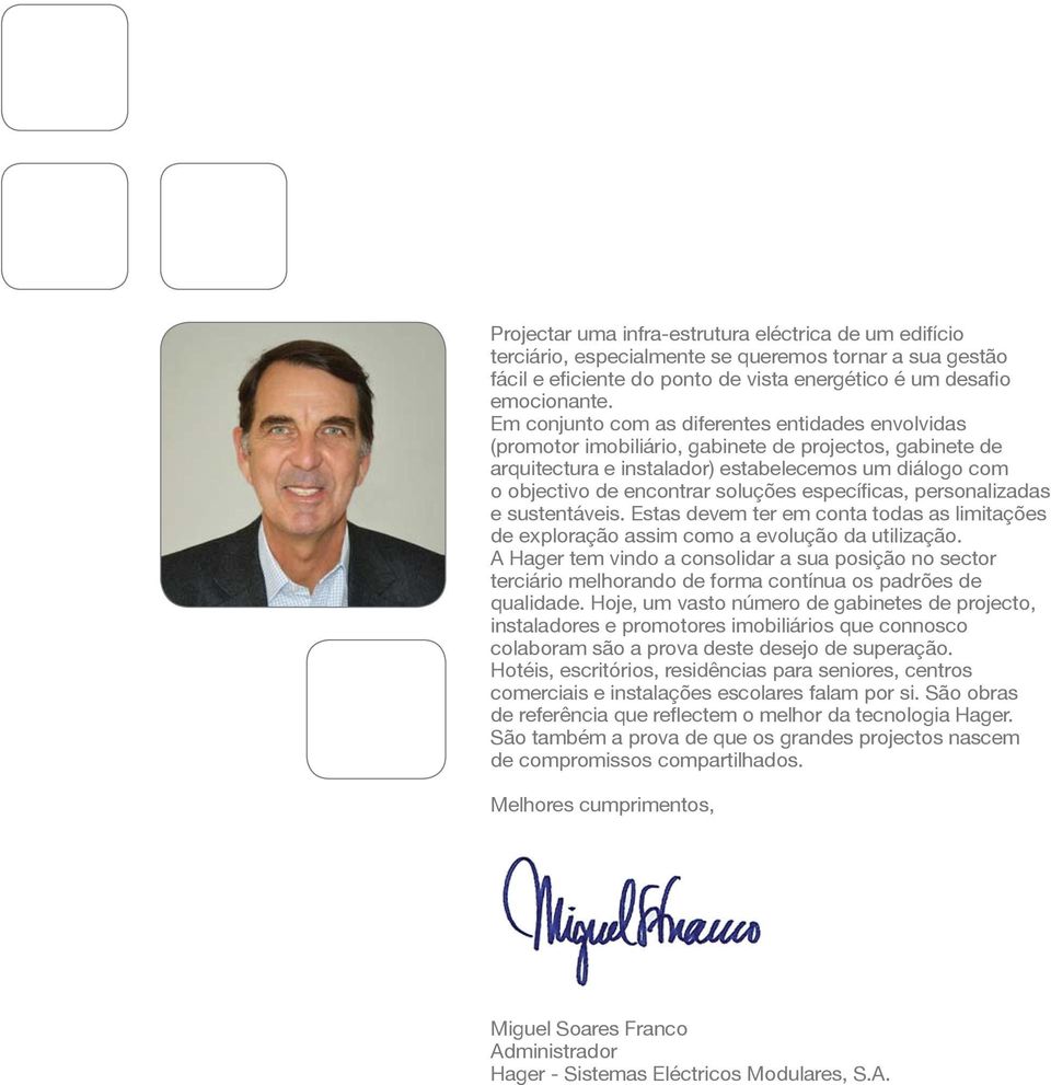 (promotor imobiliário, gabinete de projectos, gabinete de arquitectura e instalador) estabelecemos um