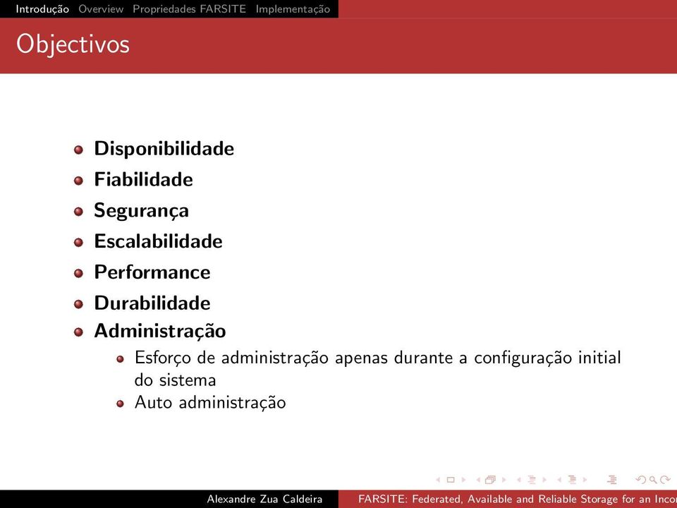 Segurança Escalabilidade Performance Durabilidade Administração Esforço