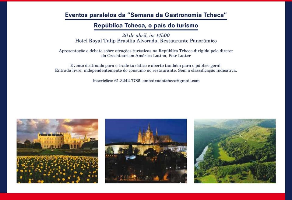 diretor da Czechtourism América Latina, Petr Lutter Evento destinado para o trade turístico e aberto também para o público geral.