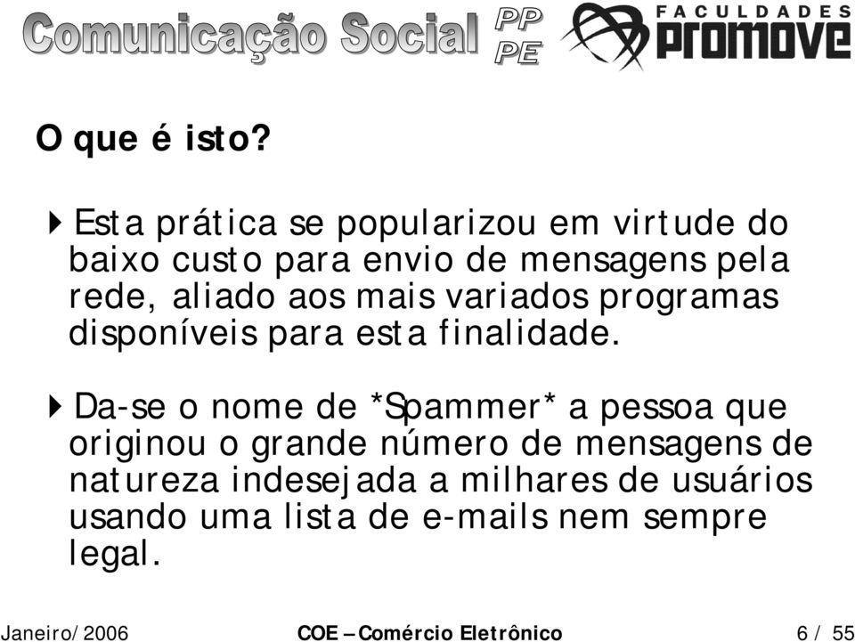 rede, aliado aos mais variados programas disponíveis para esta finalidade.