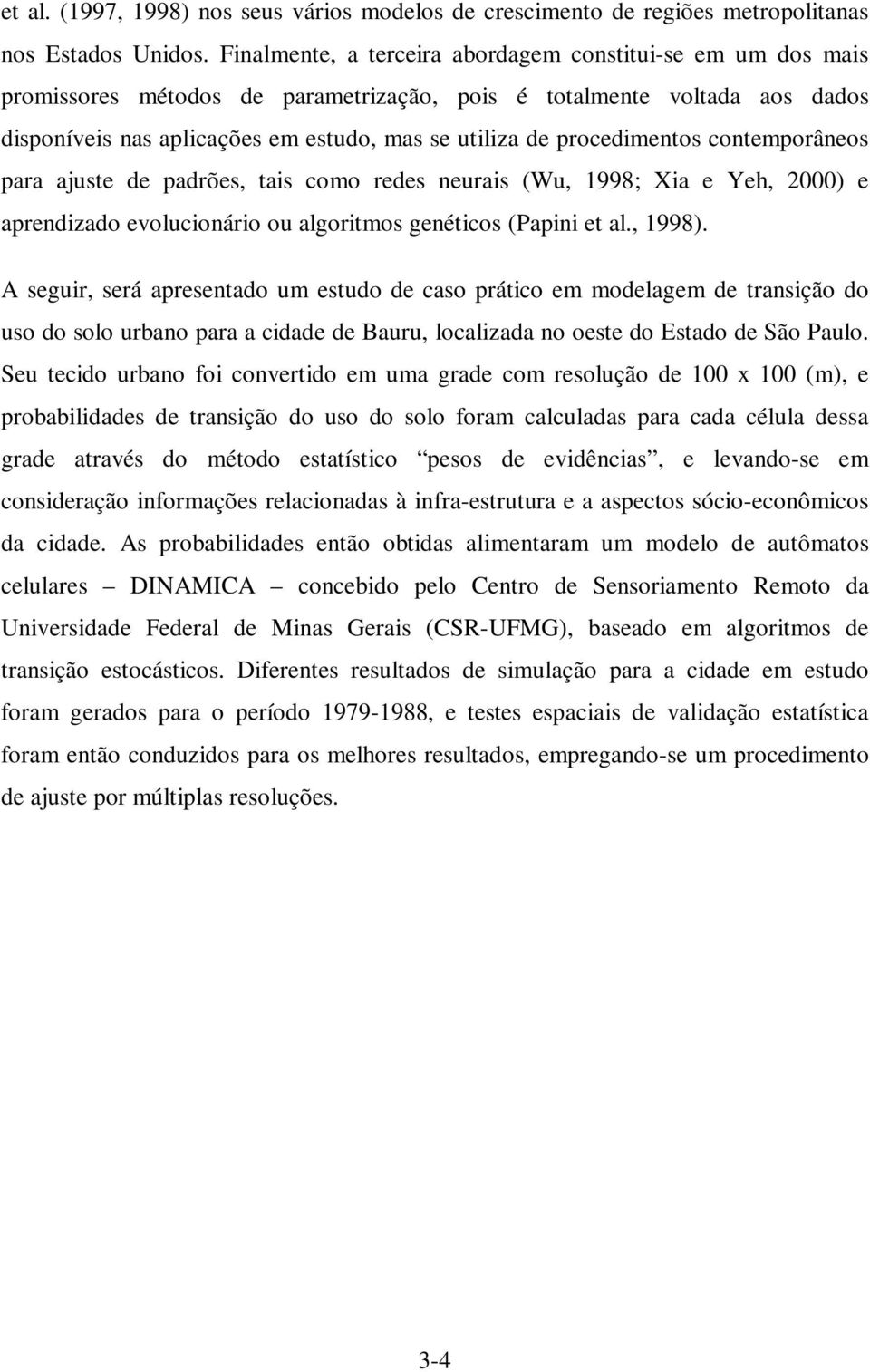 procedimentos contemporâneos para ajuste de padrões, tais como redes neurais Wu, 1998;