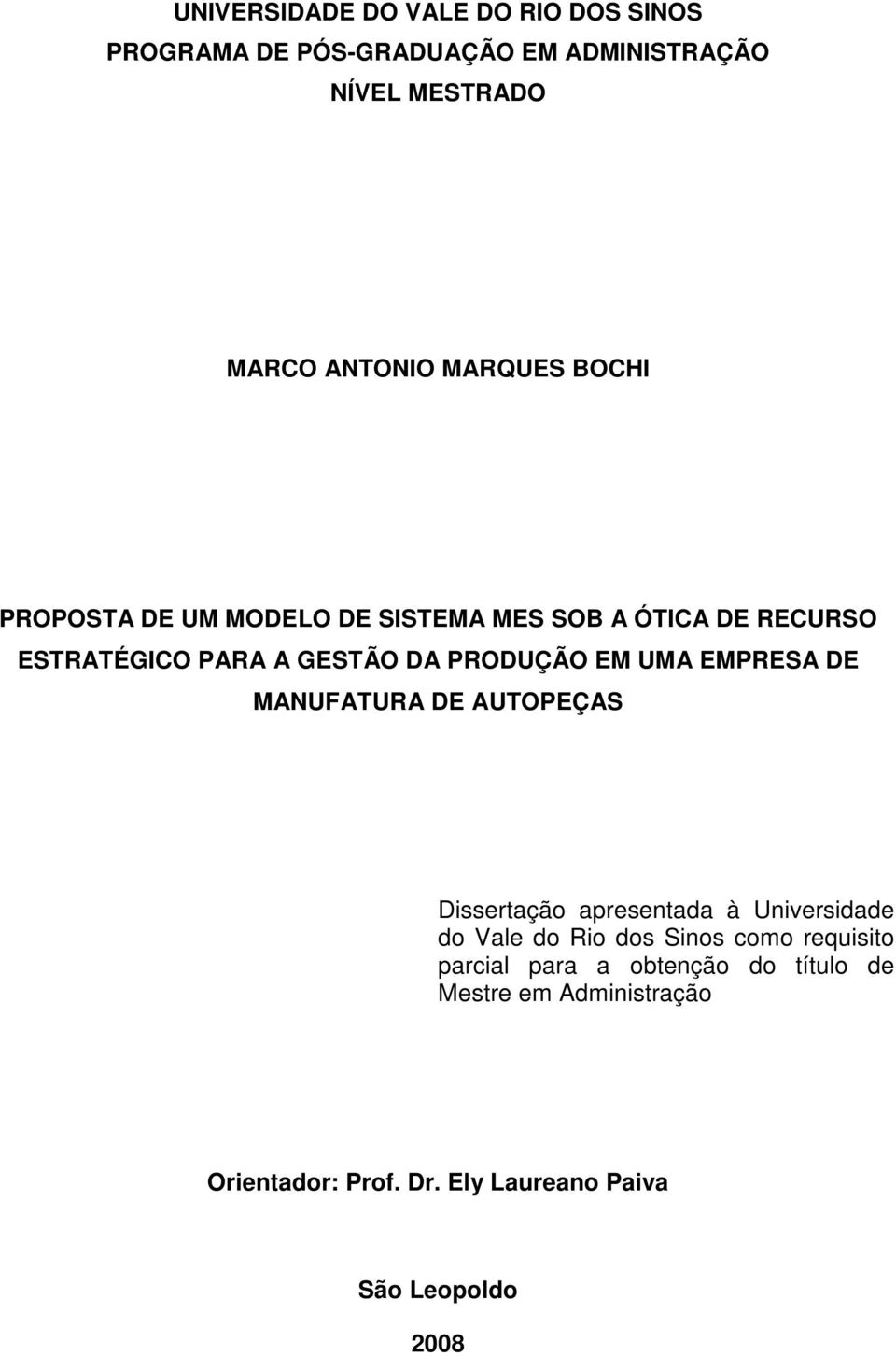 UMA EMPRESA DE MANUFATURA DE AUTOPEÇAS Dissertação apresentada à Universidade do Vale do Rio dos Sinos como