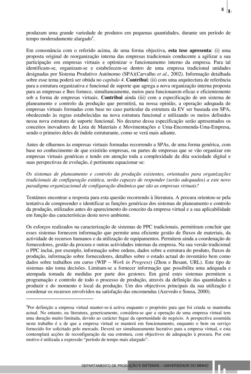 em empresas virtuais e optimizar o funcionamento interno da empresa.