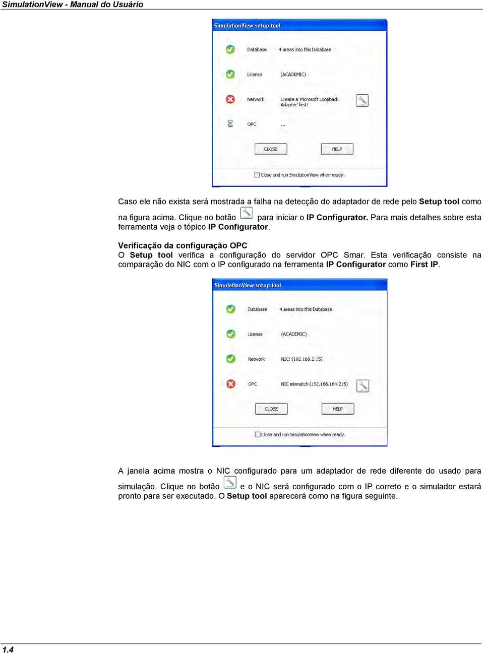 Verificação da configuração OPC O Setup tool verifica a configuração do servidor OPC Smar.