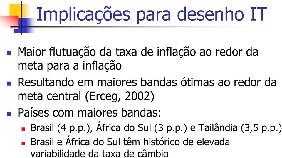 Países com maiores bandas: Brasil (4 p.p.), África do Sul (3 p.p.) e Tailândia (3,5 p.