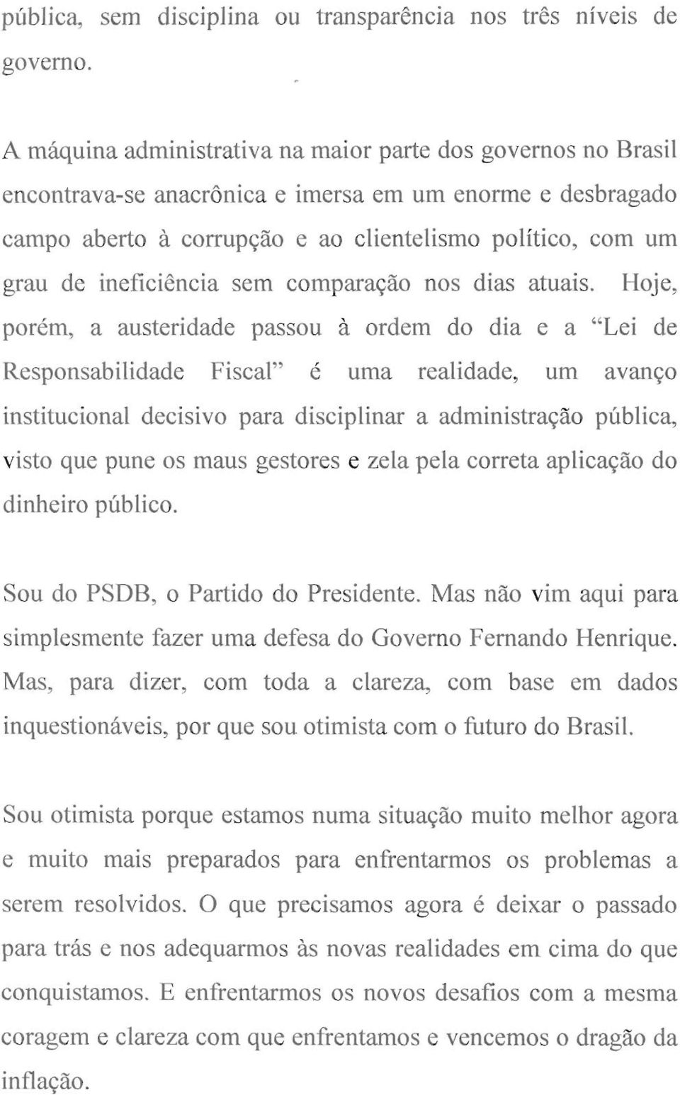 ineficiência sem comparação nos dias atuais.