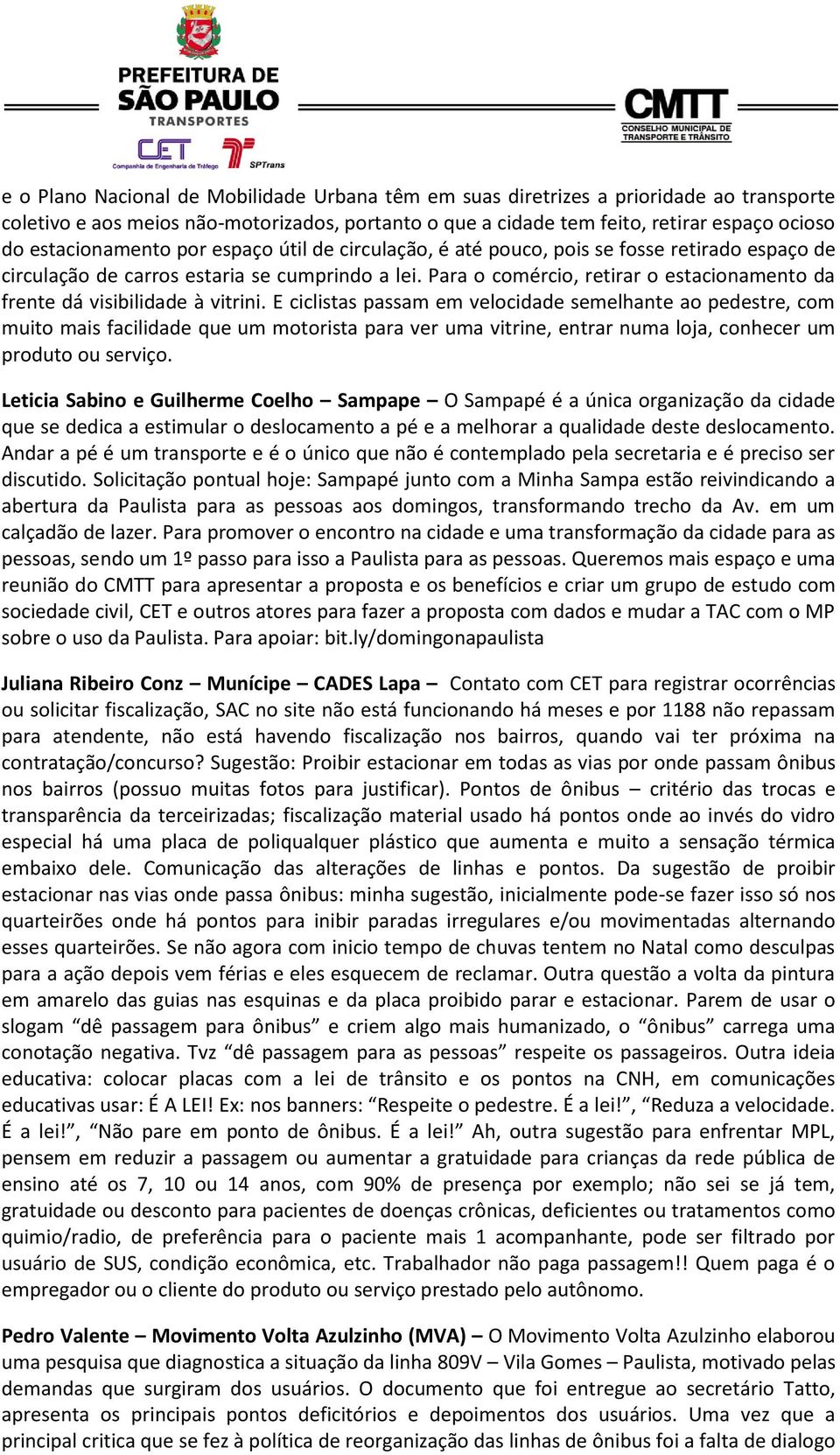 Para o comércio, retirar o estacionamento da frente dá visibilidade à vitrini.