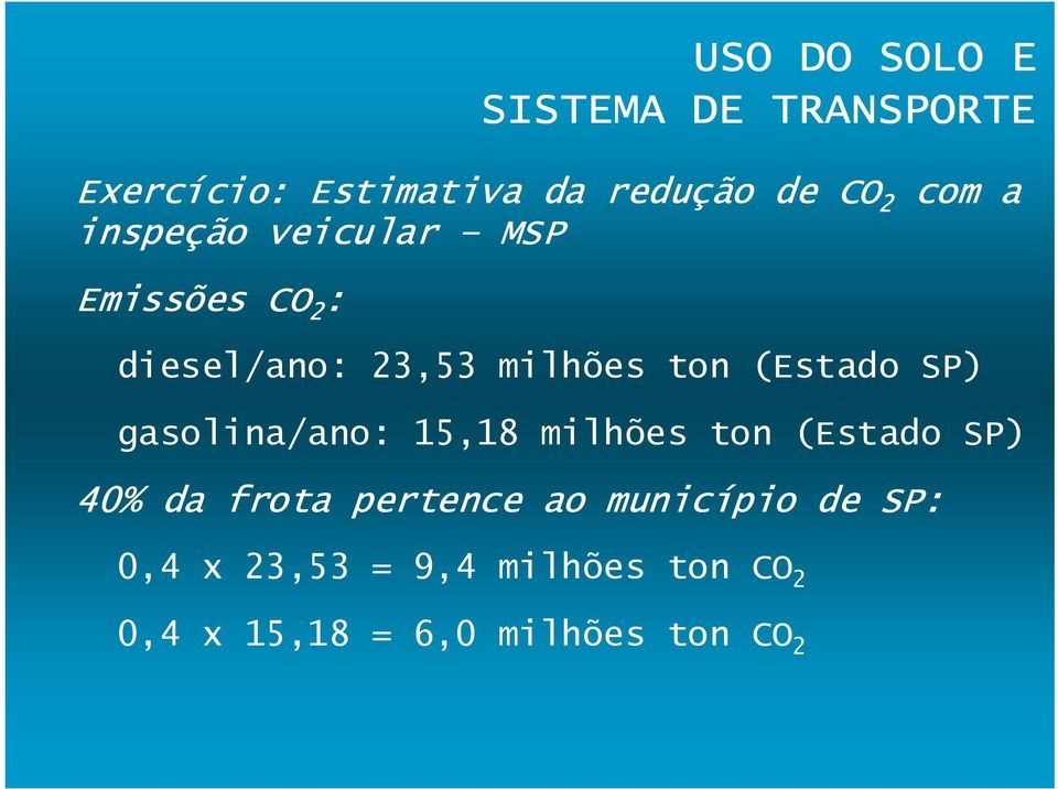 (Estado SP) gasolina/ano: 15,18 milhões ton (Estado SP) 40% da frota pertence ao