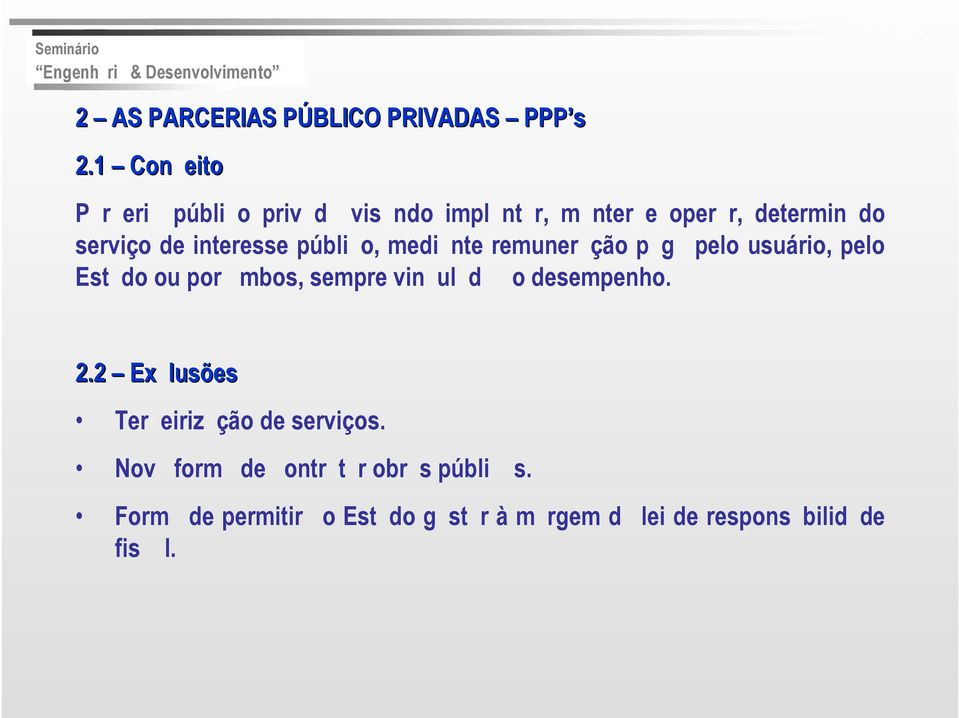 interesse públi o, medi nte remuner ção p g pelo usuário, pelo Est do ou por mbos, sempre vin ul d