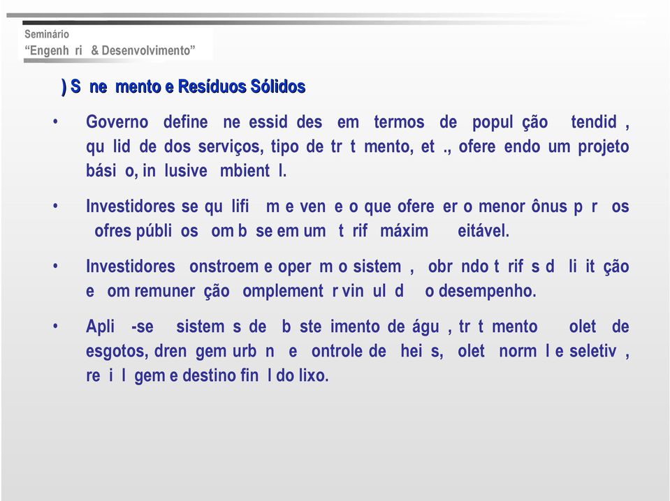 Investidores se qu lifi m e ven e o que ofere er o menor ônus p r os ofres públi os om b se em um t rif máxim eitável.