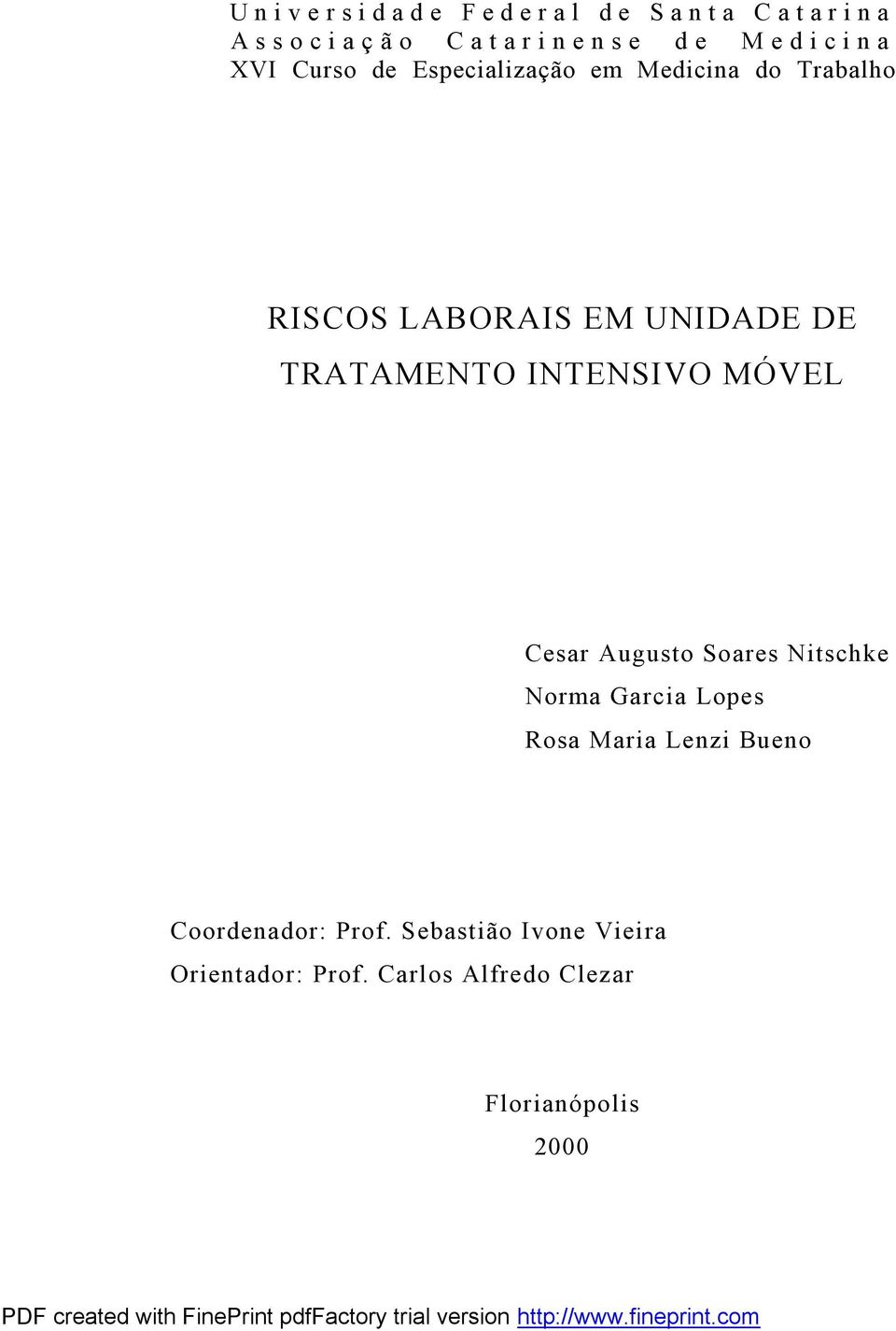 INTENSIVO MÓVEL Cesar Augusto Soares Nitschke Norma Garcia Lopes Rosa Maria Lenzi Bueno