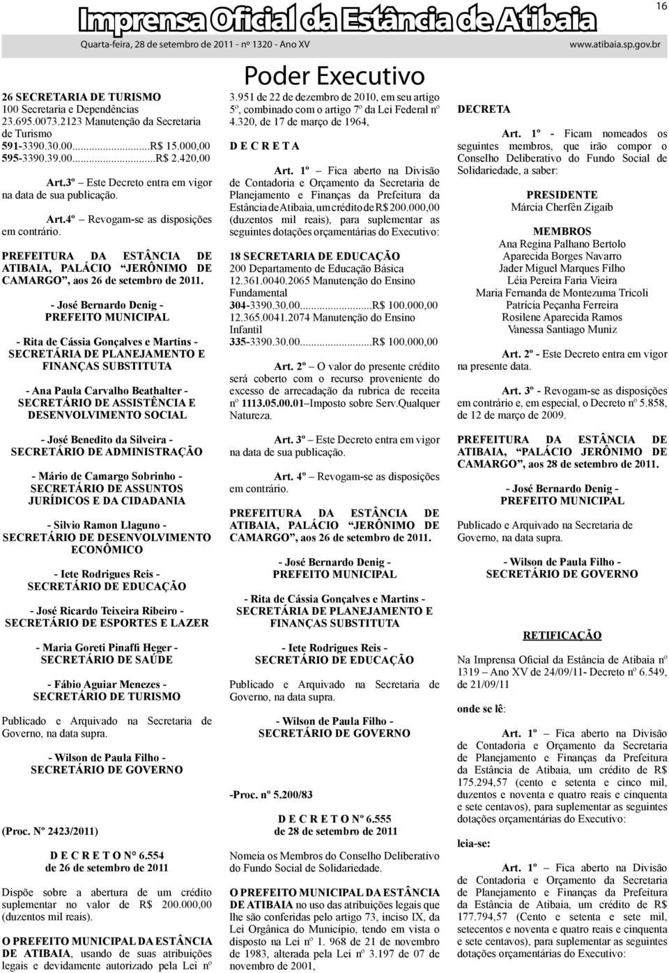 Beathalter - SCRTÁRIO D ASSISTÊNCIA DSNVOLVIMNTO SOCIAL 3.951 de 22 de dezembro de 2010, em seu artigo 5º, combinado com o artigo 7º da Lei Federal nº 4.320, de 17 de março de 1964, D C R T A Art.