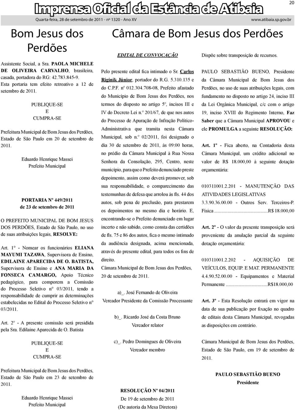 uso de suas atribuições legais, RSOLV: Art. 1 - Nomear os funcionários LIANA MAYUMI TAZAWA, Supervisora de nsino, DILAIN APARCIDA D O.