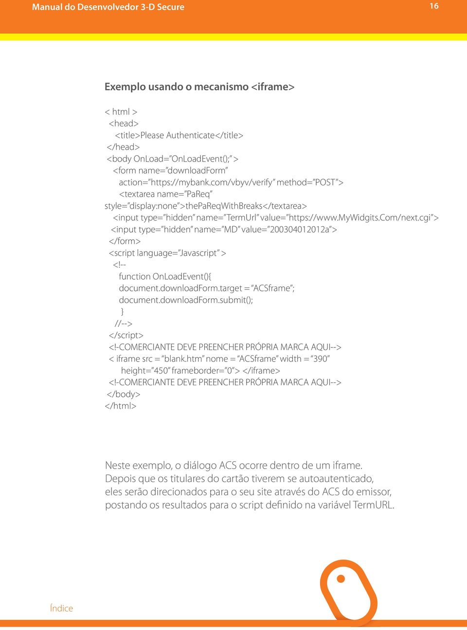 cgi > <input type= hidden name= MD value= 200304012012a > </form> <script language= Javascript > <!-- function OnLoadEvent(){ document.downloadform.target = ACSframe ; document.downloadform.submit(); } //--> </script> <!