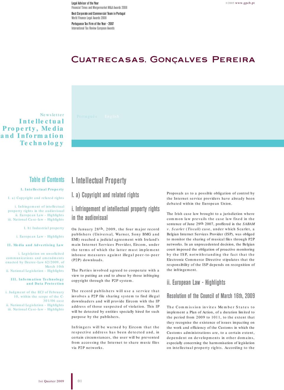 a) Copyright and related rights i. Infringement of intellectual property rights in the audiovisual ii. European Law - Highlights iii. National Case-law - Highlights I. b) Industrial property i.