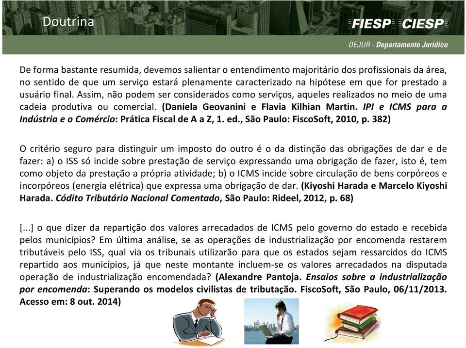 IPI e ICMS para a IndústriaeoComércio:PráticaFiscaldeAaZ,1.ed.,SãoPaulo:FiscoSoft,2010, p.
