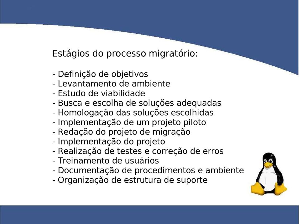 piloto - Redação do projeto de migração - Implementação do projeto - Realização de testes e correção de